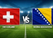 Piala Dunia 2026: Swiss Diunggulkan Tekuk Bosnia-Herzegovina