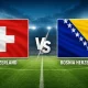 Swiss vs Bosnia