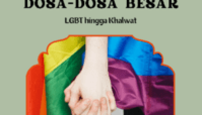 Mengapa Islam Melarang Perilaku LGBT? Tinjauan Dalil Naqli dan Akli