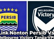 Link Nonton Persib Vs Melbourne Victory Tanpa VPN